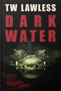 Dark Water by T.W. Lawless - Book 4 in the Peter Clancy Series
